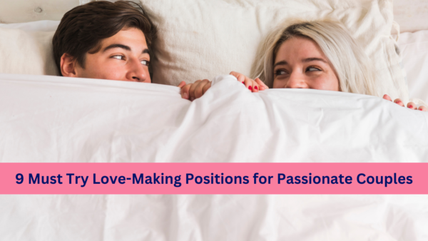 9 Must Try Sex Positions for Passionate Couples